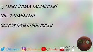 27 Mart İddaa Tahminleri |NBA Tahminleri | Günün Basketbol İkilisi