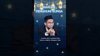 Ceramah Singkat Amalan Penghuni Surga | Ustadz Adi Hidayat