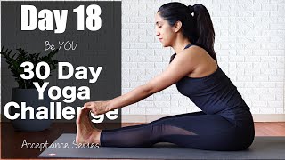 Day 18 - Be YOU  | 30 Day Yoga Challenge | Acceptance Series | Yogbela