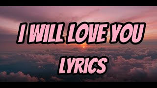 I will love you - Quiet love song 2024 (Lyrics)