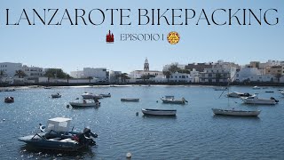 LANZAROTE BIKEPACKING | Episodio 01 "La primavera all'improvviso"