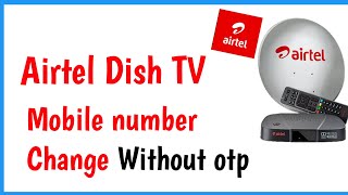 how to change airtel dth registered mobile number without otp | Airtel | dth | Mobile Number