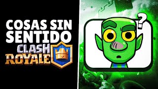 COSAS QUE NO TIENEN SENTIDO EN CLASH ROYALE