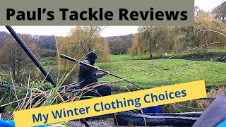 Paul’s Tackle Reviews - My Winter Clothing Choices