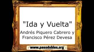 Ida y Vuelta - Andrés Piquero Cabrero y Francisco Pérez Devesa [Pasodoble]