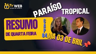 Paraíso Tropical Resumo do Capítulo de quarta feira dia 03 de Abril