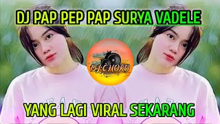 DJ PAP PEP PAP SURYA VADELE SLOW REMIX TIKTOK VIRAL TERBARU - DJ PAP PEP PAP X BILA DIA MENYUKAIKU