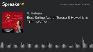 Best Selling Author Teresa B Howell is in THE HAVEN!