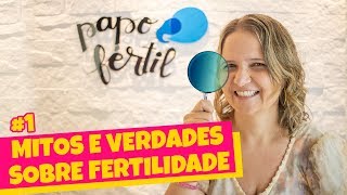 MITOS e VERDADES sobre FERTILIDADE #1 | Papo Fértil