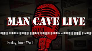 Man Cave Live | Episode 01 - Friday, June 22nd