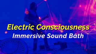 Electric Consciousness - Immersive Sound Bath healing experience by Scott Maxwell.