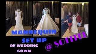 MANNEQUIN SET UP OF WEDDING GOWN @SOFITEL MANILA