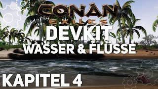 Conan Exiles DevKit Tutorial - Wasser & Flüsse - Kapitel 4 [Deutsch]