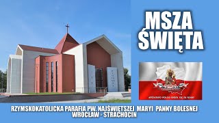 MSZA ŚW.  -  ŚWIĘTO MATKI BOŻEJ KRÓLOWEJ POLSKI ,   3 . 05. 2024 r., godz. 8:00