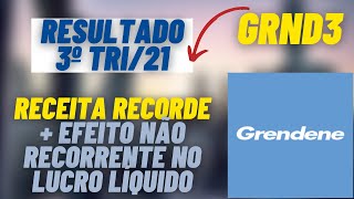 GRND3 | RESULTADO 3T21 |  EFEITO NÃO RECORRENTE IMPULSIONOU O LUCRO