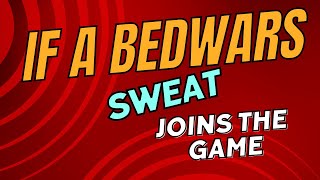 If A Sweat Joins Your Game