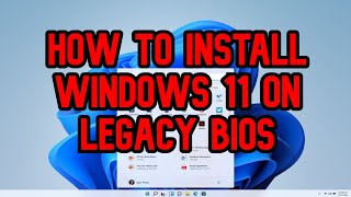 How to Windows 11 install on (legacy BIOS systems) Windows 11 installation