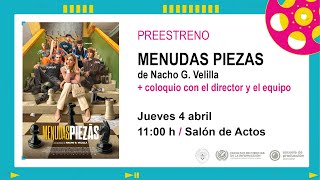 Coloquio del preestreno de "MENUDAS PIEZAS", Nacho G. Velilla (2024) en la Facultad