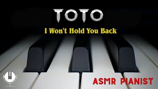 Toto // I Won't Hold You Back // ASMR Relaxing Piano