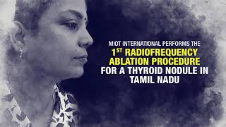 MIOT Hospitals performs 1st Radiofrequency Ablation Procedure for  a Thyroid Nodule in Tamil Nadu