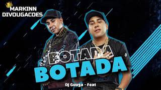 BOTADA BOTADA • DJ GUUGA [ MÚSICA NOVA ]