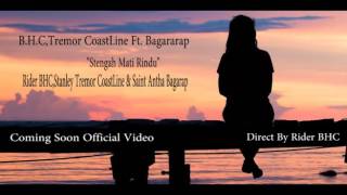 B H C,Tremor CoastLine Ft.  Bagarap -  Stengah Mati Rindu