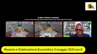 Rosario e Celebrazione Eucaristica 3 Maggio 2021 ore 6