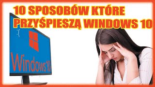 10 sposobów które przyspieszą Twój system Windows 10