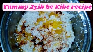 Yummy Ayib be Kibe recipe (Ethiopian Local cheese with butter cooking) 2022