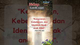 KEBENARAN, KEBEBASAN & IDENTITAS ANAK-ANAK ALLAH | Inspirasi Hidup Katolik Sejati