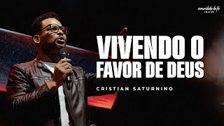 VIVENDO O FAVOR DE DEUS | CRISTIAN SATURNINO