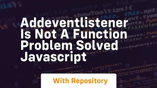 Addeventlistener is not a function problem solved javascript