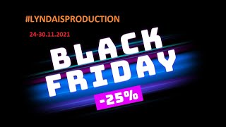 Black friday 24-30.11.2021 LYNDAIS Production