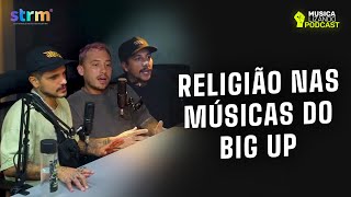 Big Up fala sobre a relação deles com a religião