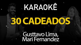 30 Cadeados - Gusttavo Lima, Mari Fernandez (Karaokê Version)