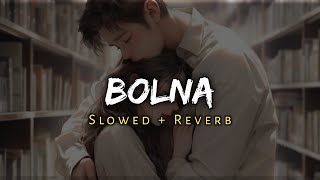 Bolna - Arijit Singh Song - [ Slowed and Reverb ] - lofi mix | Music Lover