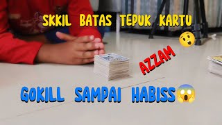 SKKIL BATAS TEPUJ KARTU, GOKKIL SAMPAI HABISS😱