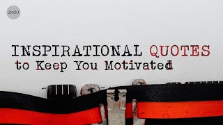 INSPIRATIONAL QUOTES | THE BEST QUOTES TO KEEP YOU MOTIVATED