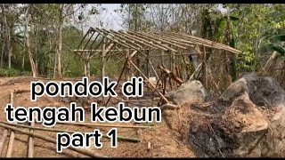 bangun pondok tempat istirahat di kebun part 1 #dailyvlog #vlog #pondok #shelter