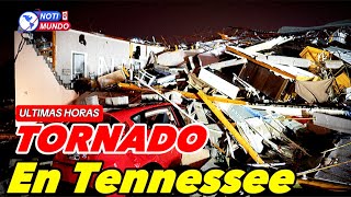 Al menos seis muertos y 23 heridos tras el paso de un devastador tornado en Tennessee