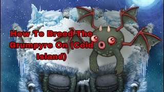 How to breed the grumpyre in my singing monsters