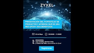 Que es una Solucion GPON :  Zyxel Webinar