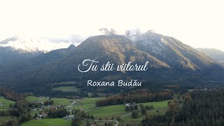 Roxana Budău - Tu stii viitorul (Official Video) Muzica Crestina 2021