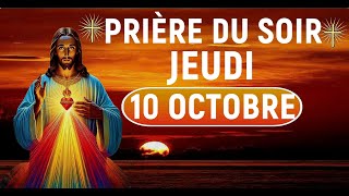 Prière Puissante Du Soir 🛐 Jeudi 10 Octobre 2024