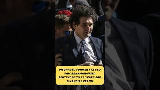 Disgraced former FTX CEO Sam Bankman-Fried sentenced to 25 years for financial fraud#SamBankmanFried