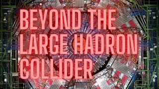 Beyond the Large Hadron Collider: What's next in the world of high-energy physics?