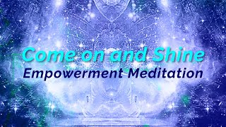 Come On and Shine Empowerment Meditation by Trent Thomason