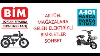 AKTÜEL MAĞAZALARA GELEN ELEKTİRİKLİ BİSİKLETLER SOHBET BİM SEN NE YAPIYORSUN ?