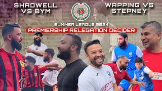 RELEGATION DECIDER | Stepney vs Wapping and Shadwell vs BYM | Summer League 2024 PREMIERSHIP