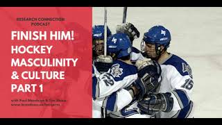 Episode Five Part One Finish him! Hockey, masculinity, and culture!